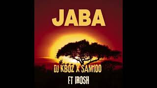 Jaba - DJ Kboz x Sam100 feat  Irosh