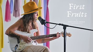 Disciples Make | First Fruits ft. ANSLEY FAIN | LIVE Worship Session | Indie Folk