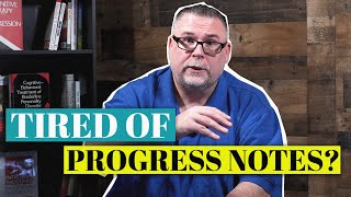 Tired of MORE Progress Notes? Licensed Therapists explains some HIDDEN SECRETS