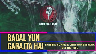 Badal Yun Garajta Hai | Duet - Shabbir Kumar & Lata Mangeshkar,  Betaab 1983 ( Home Karaoke )