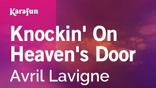 Knockin' on Heaven's Door - Avril Lavigne | Karaoke Version | KaraFun
