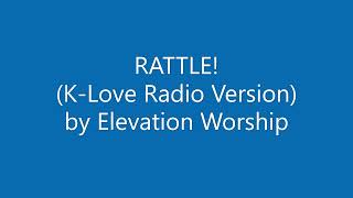 RATTLE! - Elevation Worship (Radio Version for K-Love)