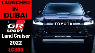 GR Sport Land Cruiser 2022 LC300 - LAUNCHED IN DUBAI