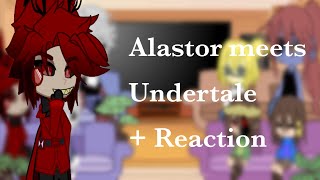 Alastor meets Undertale + Reaction to Alastor (Hazbin Hotel and Undertale)