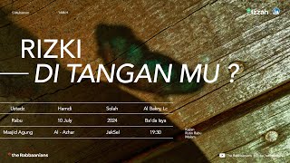 RIZKI DI TANGANMU ? | Ustadz Hamdi Solah Al Bakry, Lc