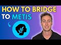 How to Bridge to Metis (Step-by-Step Tutorial)