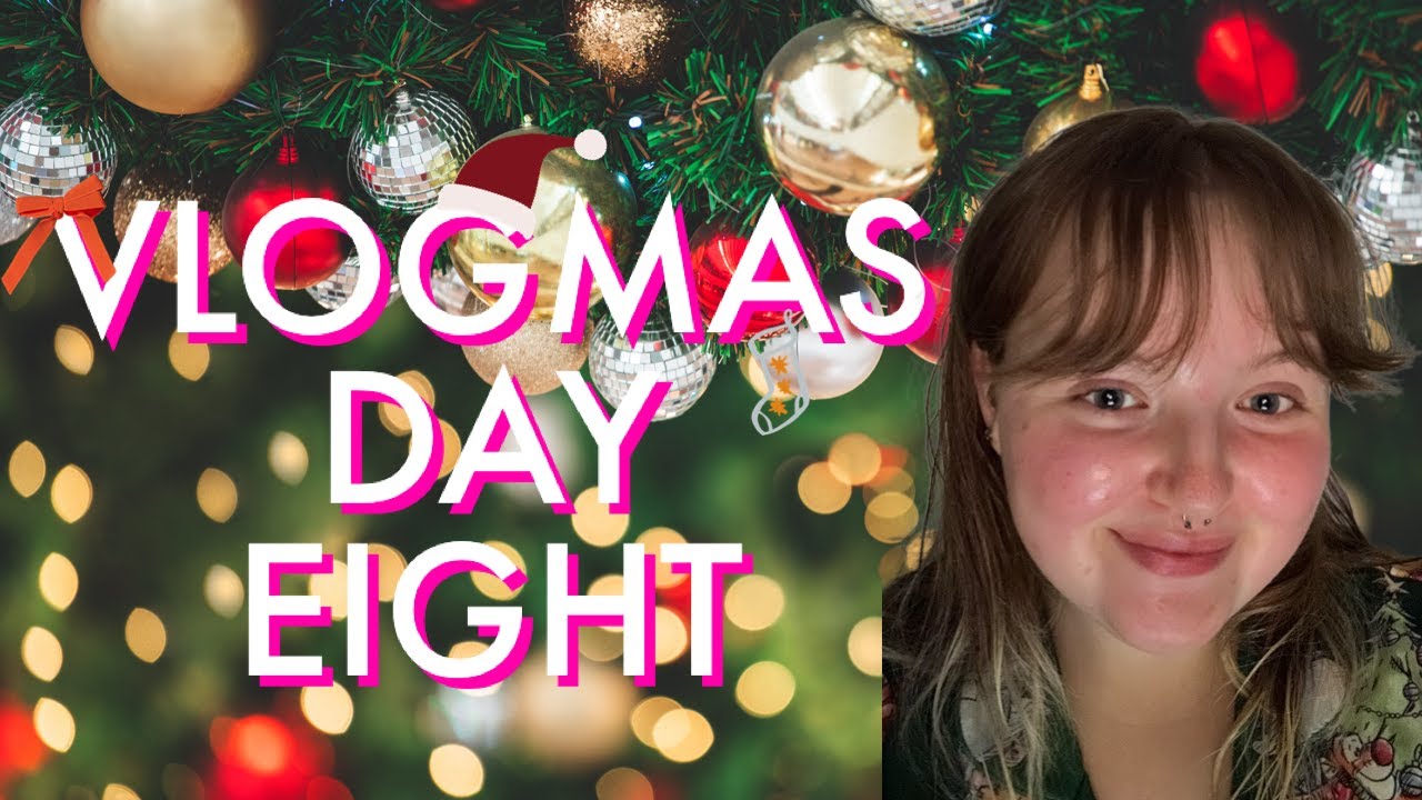 Vlogmas Day Eight Youtube