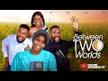 BETWEEN TWO WORLDS - LATEST COMEDY STARRING LILIAN AFEGBAI, NOSA REX, CHARLES BORN, JENNI FRANK