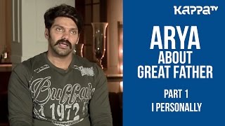 Tamil Actor Arya About The Great Father(Part 1) - I Personally - Kappa TV