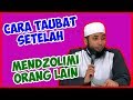 Cara taubat setelah mendzolimi orang lain ● Ustadz Khalid Basalamah