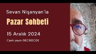 Pazar Sohbeti 253 - 15 Aralık 2024