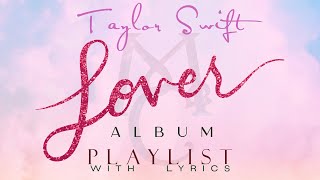 Taylor Swift LOVER ALBUM Playlist with Lyrics