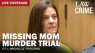 WATCH LIVE: Missing Mom Murder Trial – CT v. Michelle Troconis – Day Seven