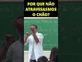 POR QUE NÃO ATRAVESSAMOS O CHÃO? | Professor Octávio #shorts