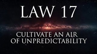 Law 17: Keep others in suspended terror: cultivate an air of unpredictability