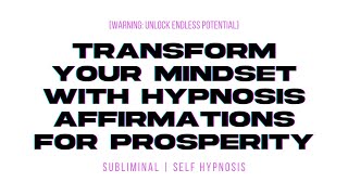 Hypnosis Affirmations to Rewire Your Mind for Love, Prosperity, and Unstoppable Confidence