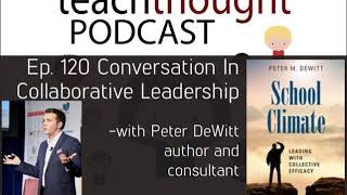 The TeachThought Podcast Ep. 120 Conversation in Collaborative Leadership