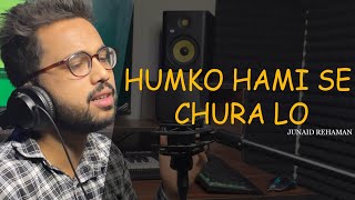 #Humko Humise Churalo Cover song  lofi song|Junaid Rehman| old hindi song|reprise version