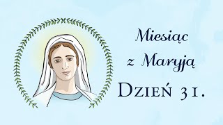 Miesiąc z Maryją: DZIEŃ 31