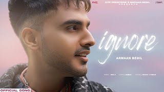 Ignore: Armaan Bedil | Amber | Rox A | Latest Punjabi Songs 2024