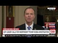 Rep. Schiff on CNN: Spicer's Comments Russian Interference Has Been Investigated Nonsense