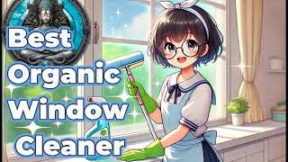 How To Make the Best Organic Window Cleaner!