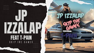 JP Izzalap - Skip The Games (feat T-Pain) [Official Lyric Video]