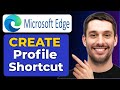 How To Create Profile Shortcuts With Microsoft Edge (Step-by-Step Guide)