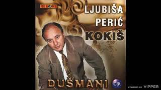 Ljubisa Peric Kokis - Dusmani - (Audio 2002)