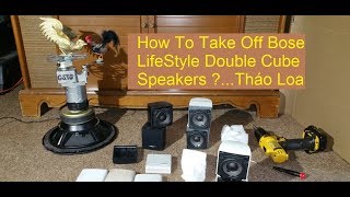 Cách Tháo Loa Bose Lifestyle Double Cube  Tháo Ra Xem Bên Trong Có Gì