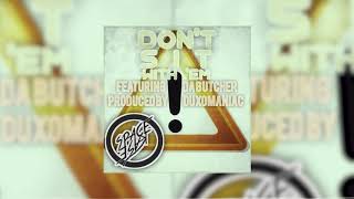 Space Kase - Don't Sit With 'Em featuring Da Butcher (produced by Duxomaniac)