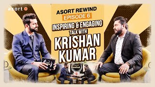 Asort Rewind Episode 2 | Inspiring \u0026 Engaging Talk with Krishan Kumar-THANK YOU #asort  family❤️