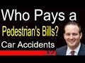 Who Pays a Pedestrian's Medical Bills? Car Accidents