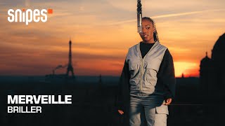 MERVEILLE - BRILLER | SNIPES SESSION