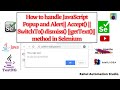 🔥🔥How to handle JavaScript Popup/alert| SwitchTo| accept()|dismiss()|getText - Selenium Session 22🔥🔥