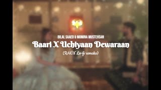 Baari X Uchiyaan Dewaraan (RAVN Lo-fi Remake) | Bilal Saeed & Momina Mustehsan