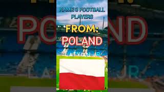 Name 3 FOOTBALL players from Poland! ⚽️ #shorts #footballplayers #poland