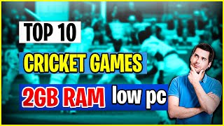 TOP 10 BEST CRICKET GAMES FOR PC || CRICKET GAME FOR PC 2GB RAM || LOW END PC