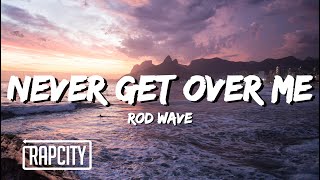 Rod Wave - Never Get Over Me (Lyrics)
