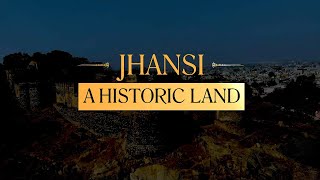 Jhansi – A Historic Land