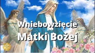 WNIEBOWZIĘCIE MATKI BOŻEJ ❤️ BÓG OBDARZYŁ MARYJĘ WIELKĄ GODNOŚCIĄ ❤️ BŁOGOSŁAWIEŃSTWO