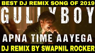 Apna Time Aayega DJ Remix Song Dance Mix Swapnil Rocker Feat.  Ranveer Singh  Gully Boy Mp3 Download