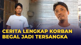 Pengakuan Lengkap Korban Begal Jadi Tersangka: Lawan 4 Begal Seorang Diri