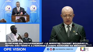 LA QUINZAINE  : LE MINISTRE THIERRY MOUNGALLA, RÉPOND AVEC FERMETÉ À L'HONORABLE JOSEPH KIGNOUMBI