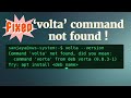 [Solved] 'volta' command not found in Linux