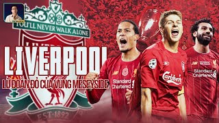 ĐỘI BÓNG TÔI YÊU: LIVERPOOL - LỮ ĐOÀN ĐỎ CỦA VÙNG MESEYSIDE