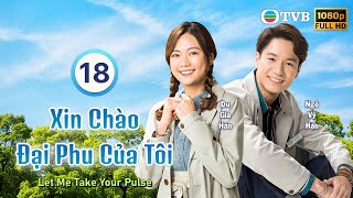 Phim TVB Xin Chào Đại Phu (Let Me Take Your Pulse) 18/25 | Thái Tư Bối | Hà Quảng Bái| TVB 2023