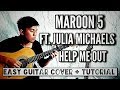 Maroon 5, Julia Michaels - Help Me Out Cover -Guitar Tutorial And Cover 2017.