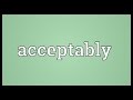 Acceptably Meaning