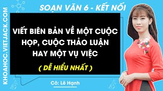 Soạn bài Viết biên bản về một cuộc họp cuộc thảo luận hay một vụ việc Văn lớp 6 Chân trời sáng tạo